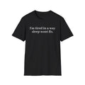 “I’m Tired in a Way Sleep Won’t Fix” Cotton Unisex Aesthetic Tee