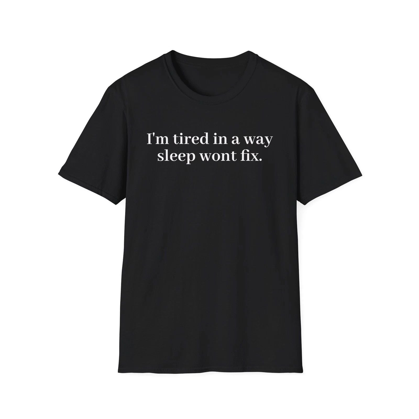 “I’m Tired in a Way Sleep Won’t Fix” Cotton Unisex Aesthetic Tee