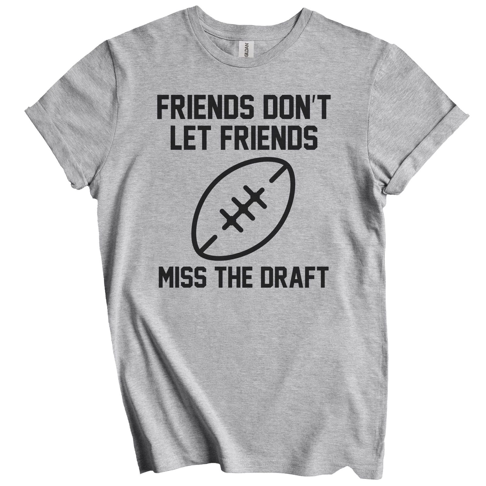 Fantasy Football Gift - Friends Don't Let Friends Miss The Draft T-Shirt