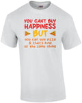 You can't buy happiness but you can buy pizza and that's kind of the same thi...