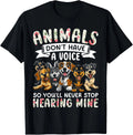 Animals Don't Have A Voice Tshirt Funny Dog Lover Gift Unisex T-Shirt