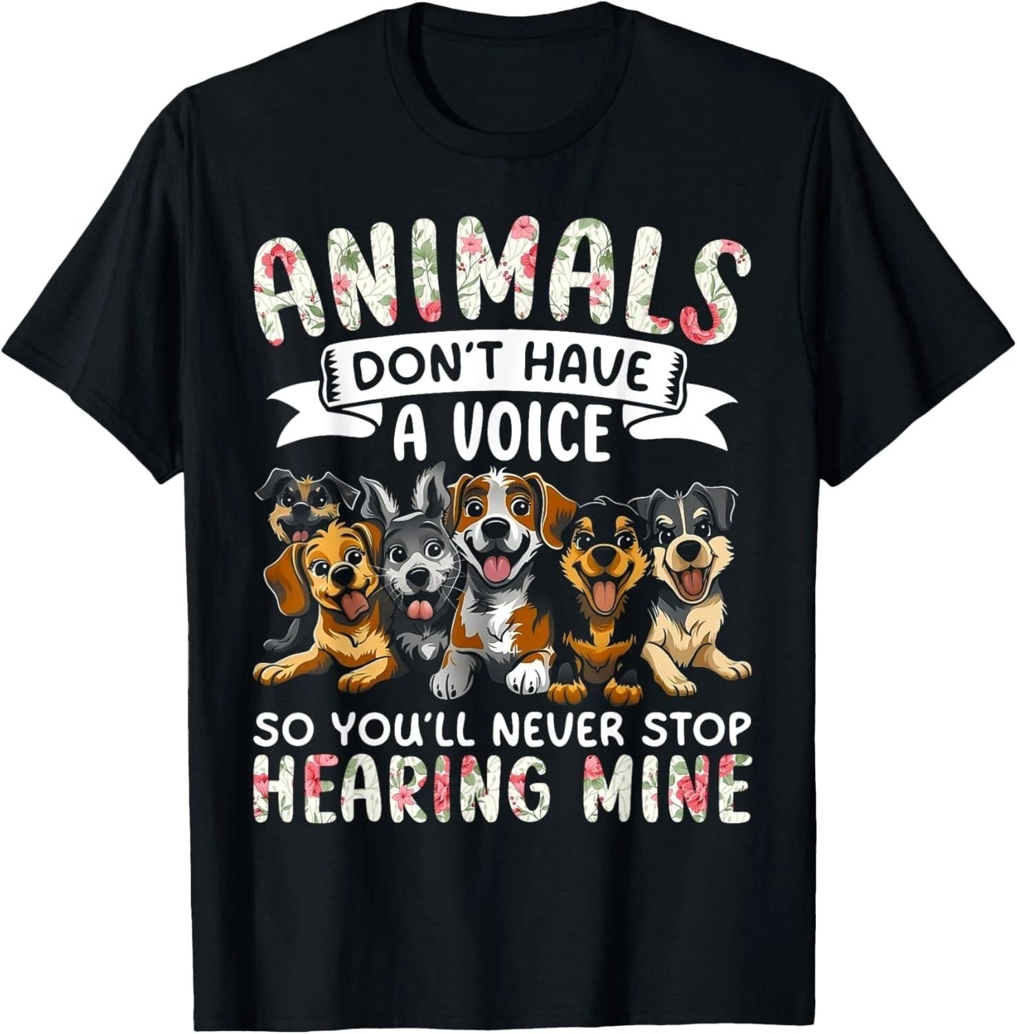 Animals Don't Have A Voice Tshirt Funny Dog Lover Gift Unisex T-Shirt