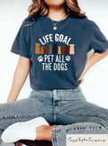 Life Goal Pet All The Dogs Comfort Tee Dog Lover Pet Owner Gift