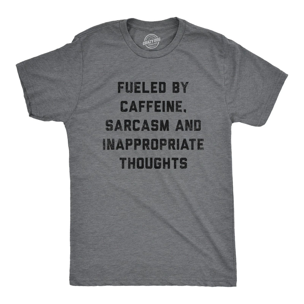 Mens Fueled By Caffeine Sarcasm and Inappropriate Thoughts T Shirt Funny Coffee