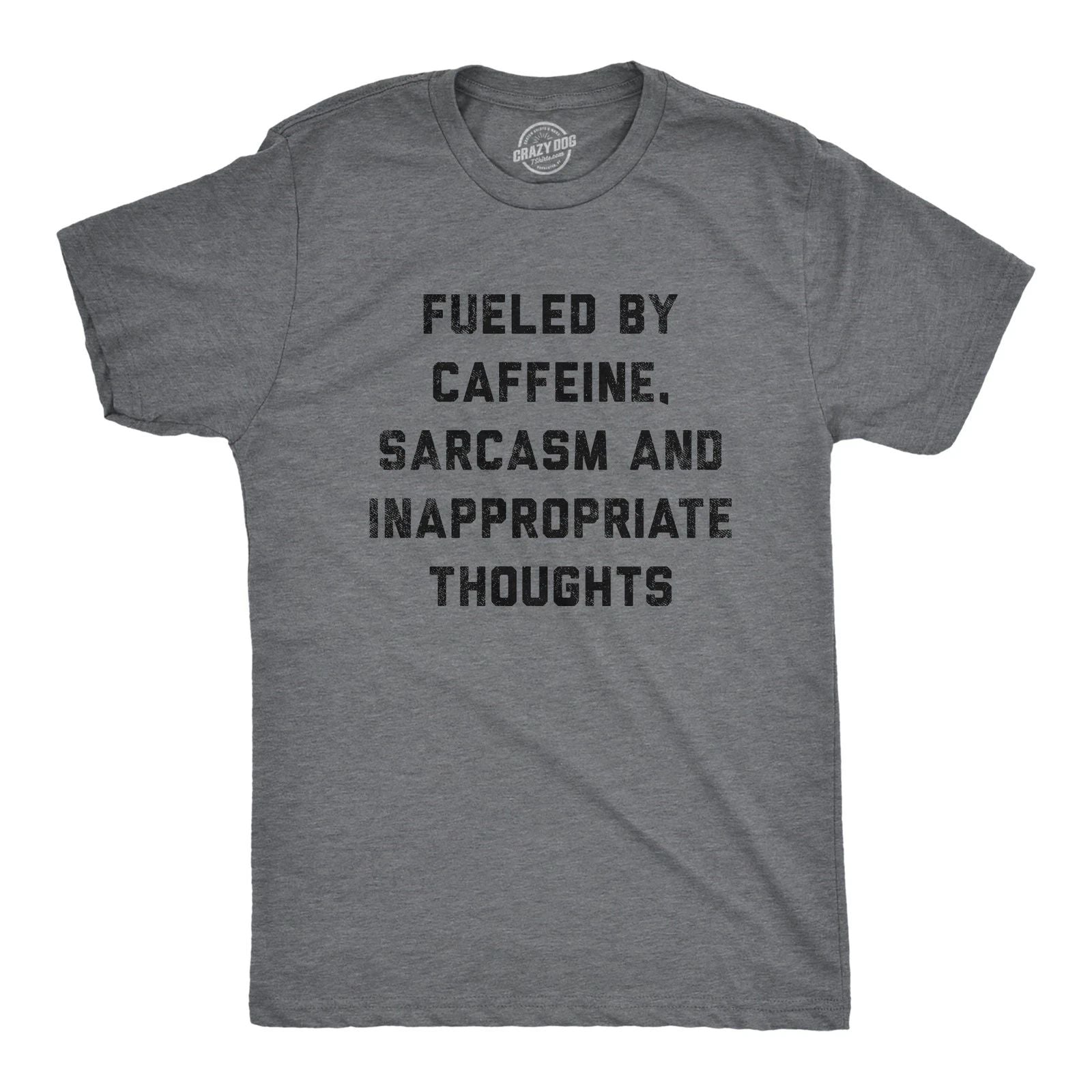 Mens Fueled By Caffeine Sarcasm and Inappropriate Thoughts T Shirt Funny Coffee