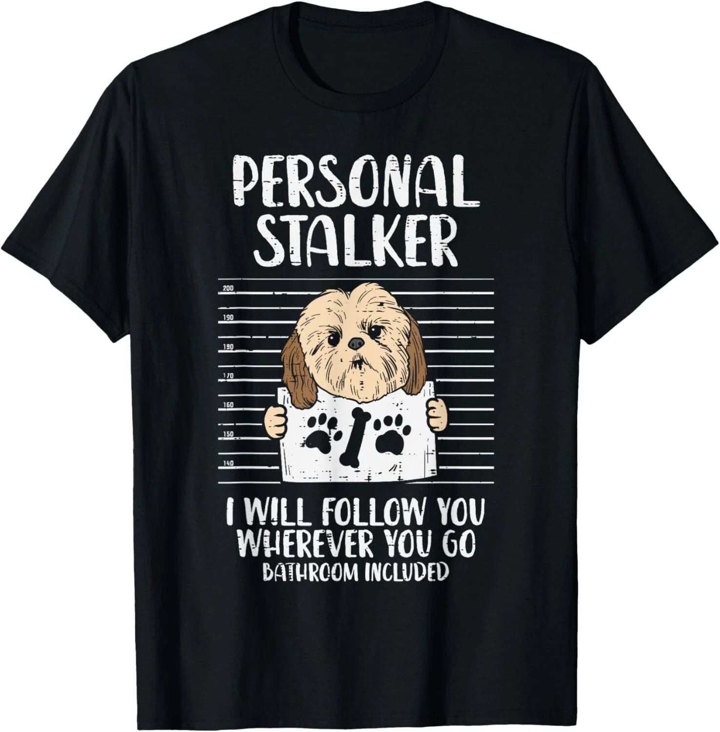 Personal Stalker Shih Tzu Funny Pet Dog Lover Owner Gift Gift Unisex T-Shirt