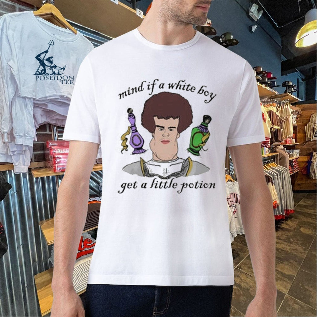 Mind If A White Boy Get A Little Potion T-shirt