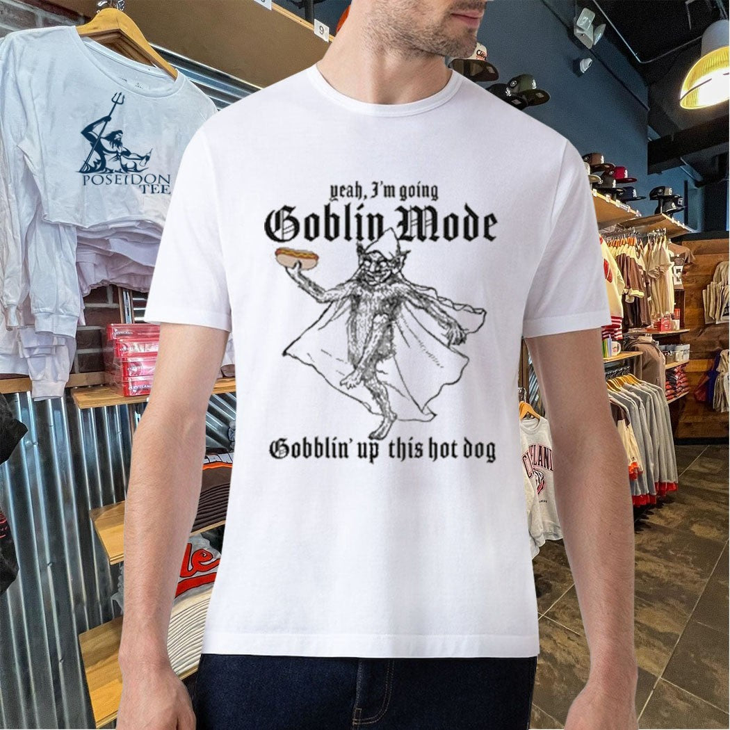 Yeah, I’m Going Goblin Mode Gobblin’ Up This Hot Dog T-shirt