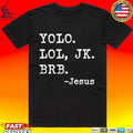 Yolo Jk Brb Jesus Christian Religious T-shirt